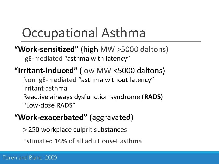 Occupational Asthma “Work-sensitized” (high MW >5000 daltons) Ig. E-mediated “asthma with latency” “Irritant-induced” (low