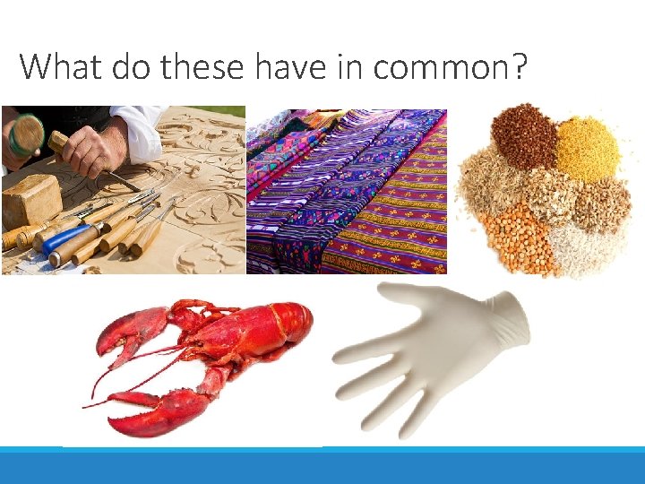 What do these have in common? 