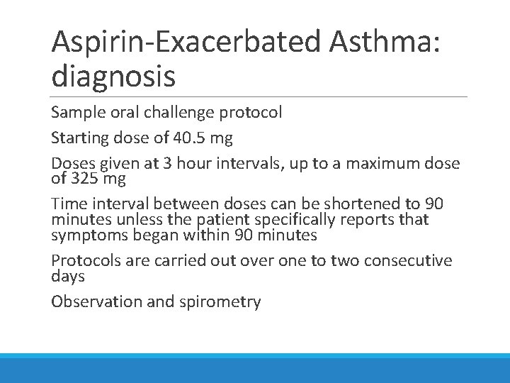 Aspirin-Exacerbated Asthma: diagnosis Sample oral challenge protocol Starting dose of 40. 5 mg Doses