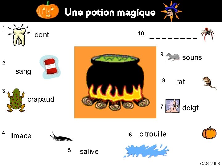 Une potion magique 1 10 dent ____ 9 2 souris sang 8 rat 3