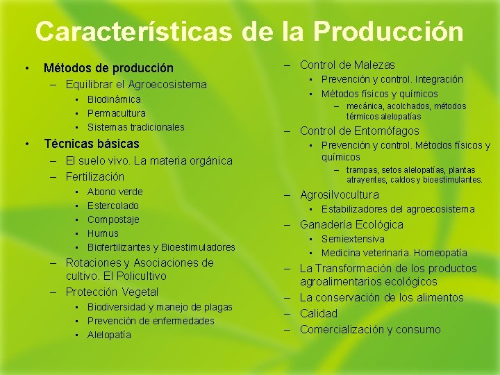 Características de la Producción • Métodos de producción – Equilibrar el Agroecosistema • Biodinámica