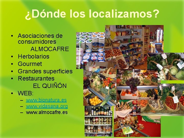 ¿Dónde los localizamos? • Asociaciones de consumidores ALMOCAFRE • Herbolarios • Gourmet • Grandes