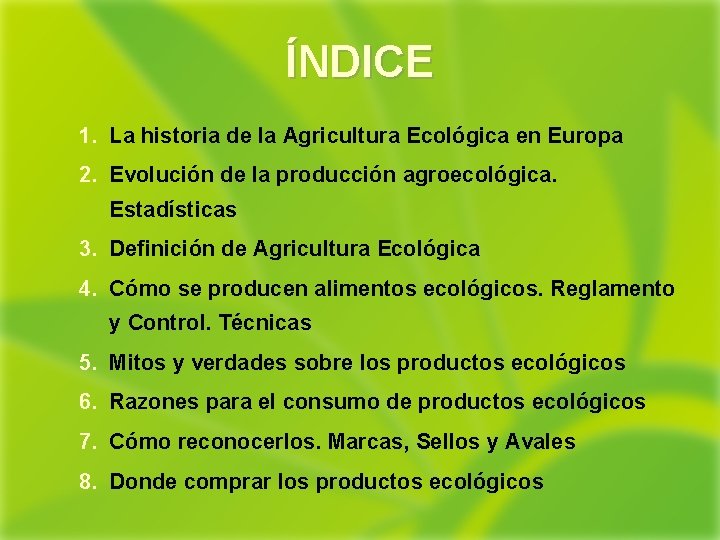 ÍNDICE 1. La historia de la Agricultura Ecológica en Europa 2. Evolución de la