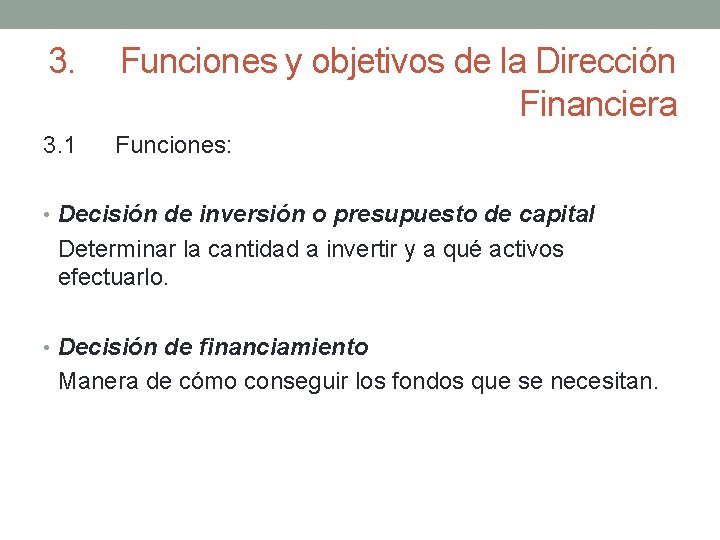 3. Funciones y objetivos de la Dirección Financiera 3. 1 Funciones: • Decisión de