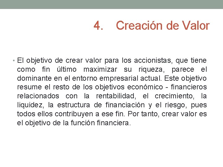4. Creación de Valor • El objetivo de crear valor para los accionistas, que
