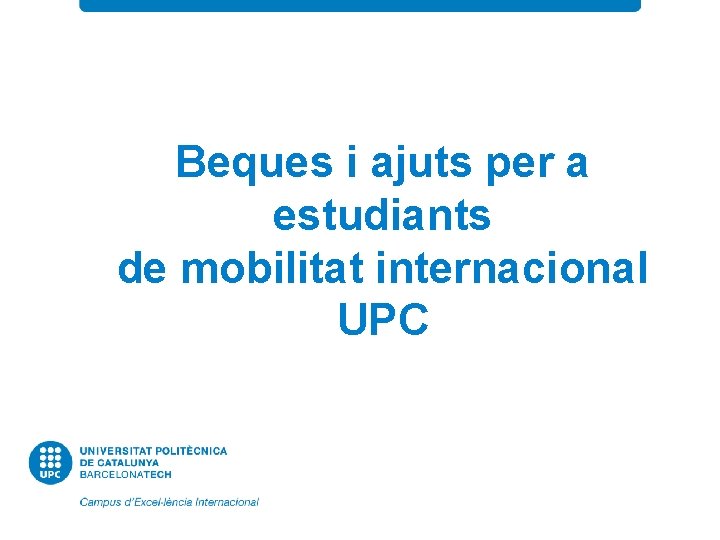 Beques i ajuts per a estudiants de mobilitat internacional UPC 