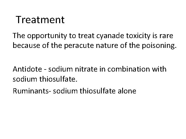 Treatment The opportunity to treat cyanade toxicity is rare because of the peracute nature