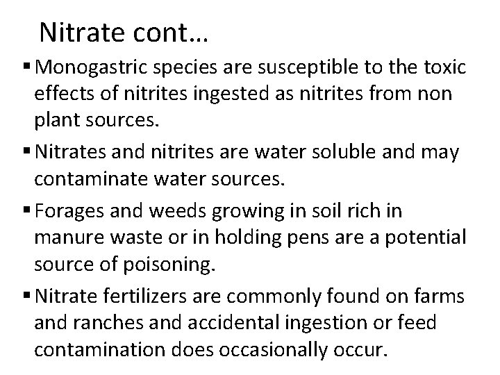 Nitrate cont… § Monogastric species are susceptible to the toxic effects of nitrites ingested