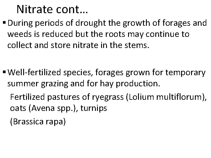 Nitrate cont… § During periods of drought the growth of forages and weeds is