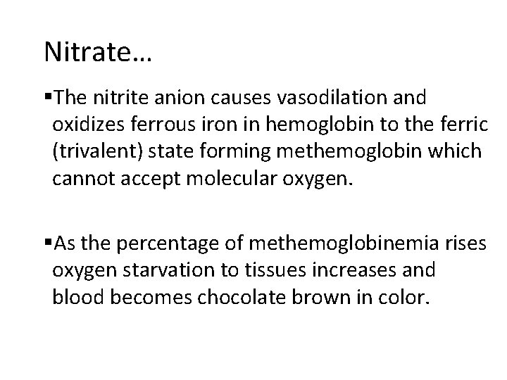 Nitrate… §The nitrite anion causes vasodilation and oxidizes ferrous iron in hemoglobin to the