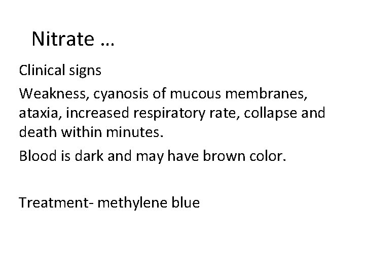 Nitrate … Clinical signs Weakness, cyanosis of mucous membranes, ataxia, increased respiratory rate, collapse