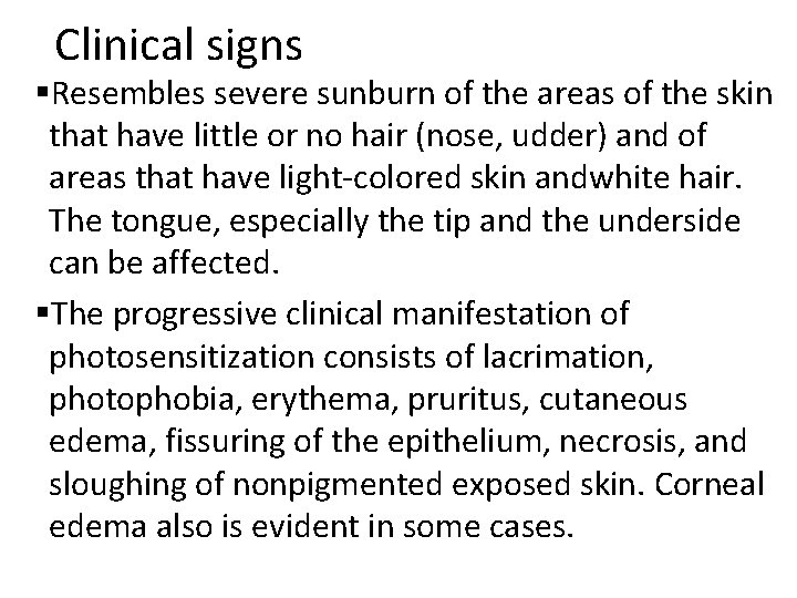 Clinical signs §Resembles severe sunburn of the areas of the skin that have little