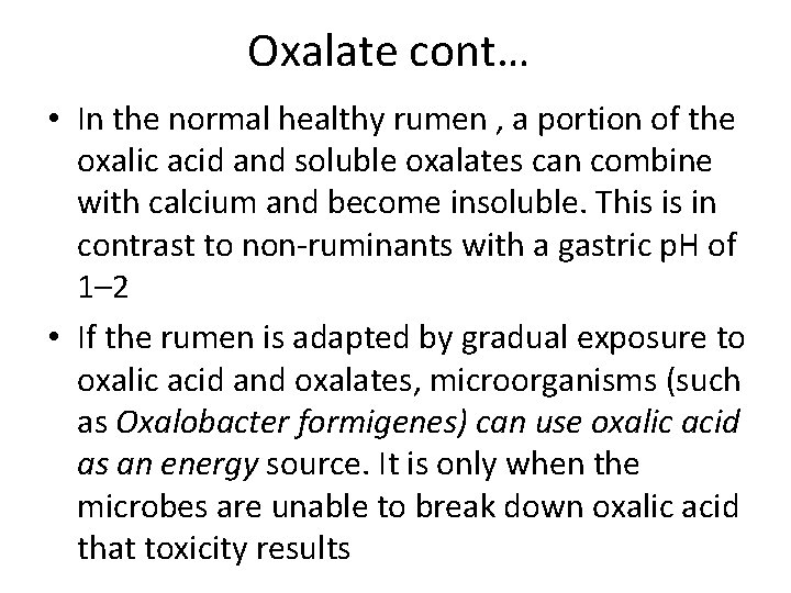 Oxalate cont… • In the normal healthy rumen , a portion of the oxalic