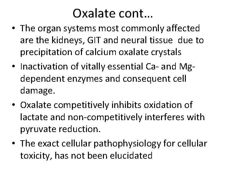 Oxalate cont… • The organ systems most commonly affected are the kidneys, GIT and