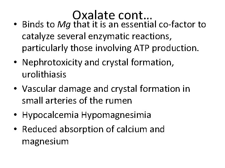 Oxalate cont… • Binds to Mg that it is an essential co-factor to catalyze