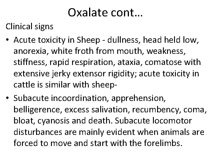 Oxalate cont… Clinical signs • Acute toxicity in Sheep - dullness, head held low,