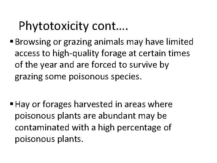 Phytotoxicity cont…. § Browsing or grazing animals may have limited access to high-quality forage