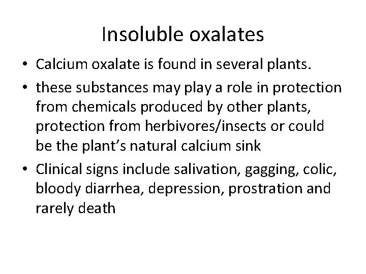 Insoluble oxalates • Calcium oxalate is found in several plants. • these substances may
