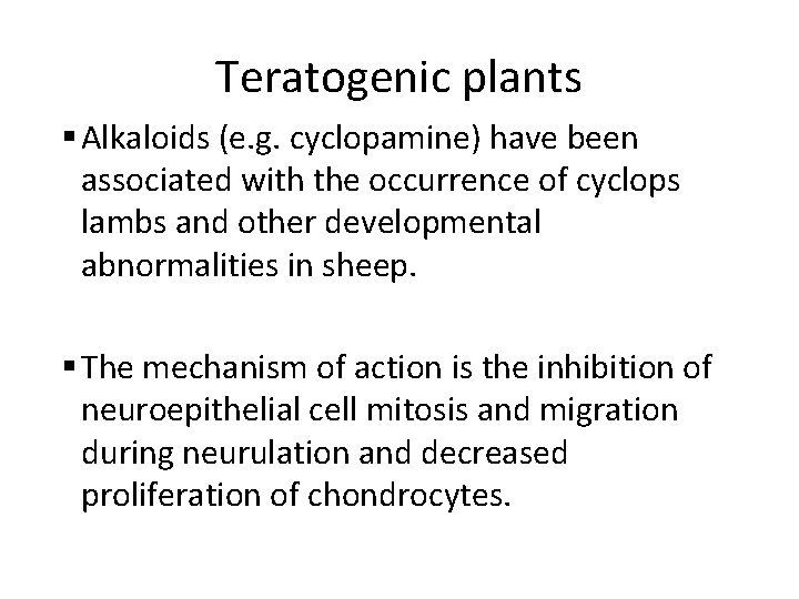 Teratogenic plants § Alkaloids (e. g. cyclopamine) have been associated with the occurrence of