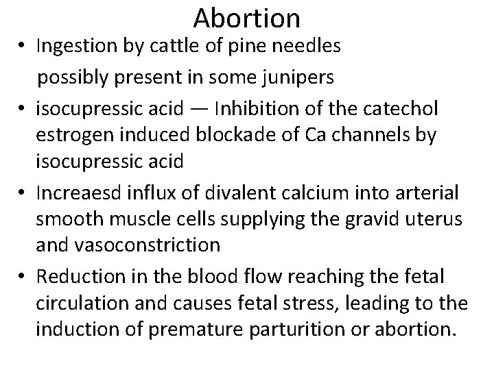 Abortion • Ingestion by cattle of pine needles possibly present in some junipers •