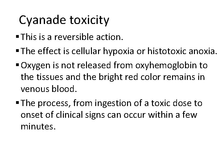 Cyanade toxicity § This is a reversible action. § The effect is cellular hypoxia