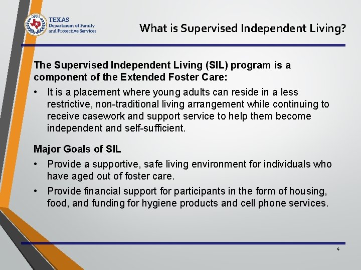 What is Supervised Independent Living? The Supervised Independent Living (SIL) program is a component