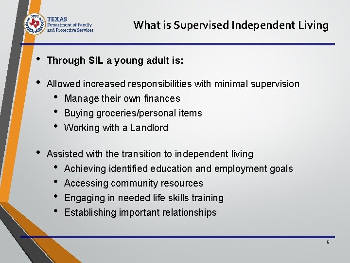 What is Supervised Independent Living • Through SIL a young adult is: • Allowed