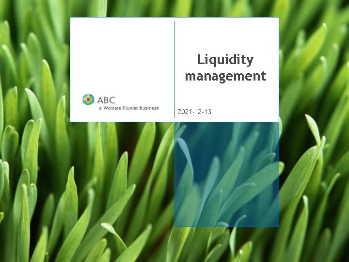 Liquidity management 2021 -12 -13 