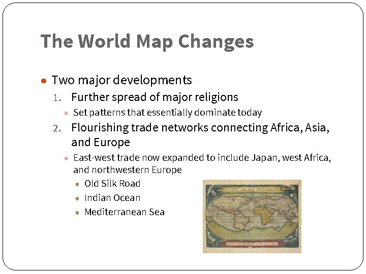 The World Map Changes ● Two major developments 1. Further spread of major religions