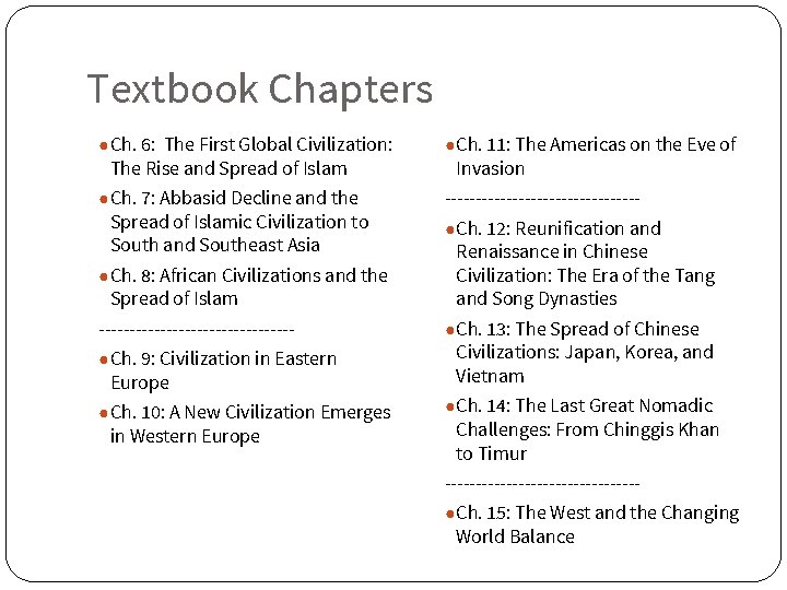 Textbook Chapters ● Ch. 6: The First Global Civilization: ● Ch. 11: The Americas