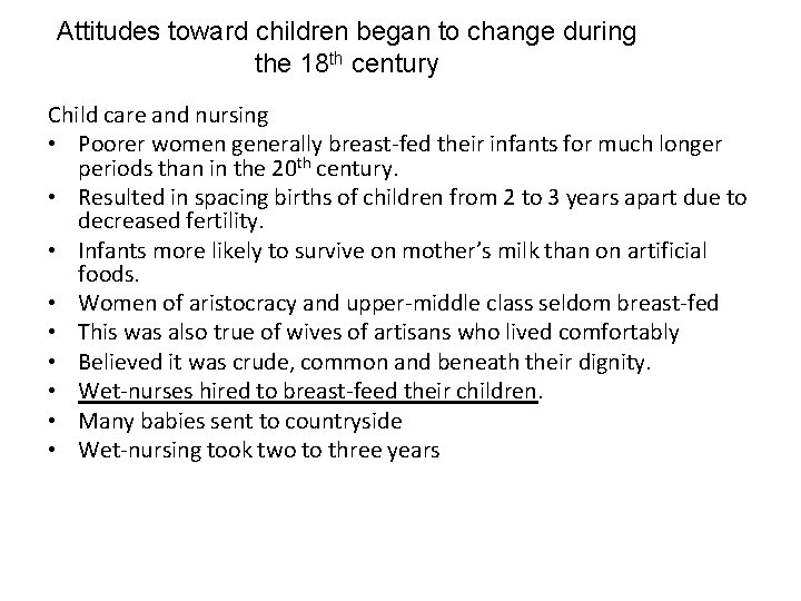 Attitudes toward children began to change during the 18 th century Child care and