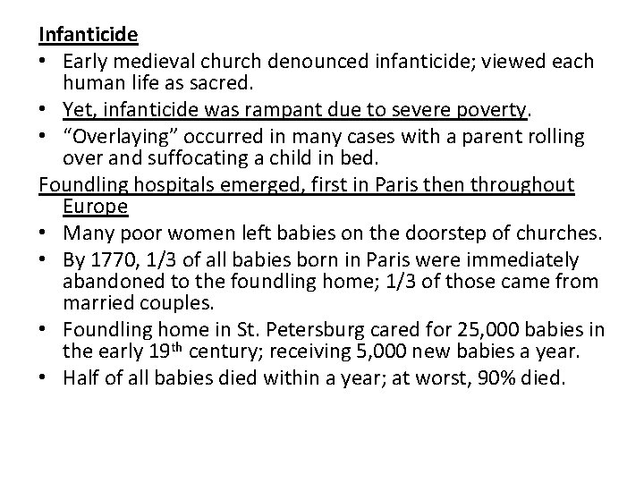 Infanticide • Early medieval church denounced infanticide; viewed each human life as sacred. •