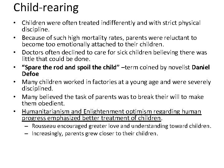 Child-rearing • Children were often treated indifferently and with strict physical discipline. • Because