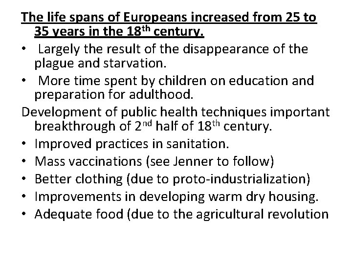 The life spans of Europeans increased from 25 to 35 years in the 18