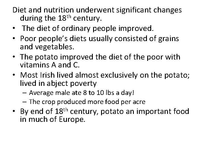 Diet and nutrition underwent significant changes during the 18 th century. • The diet