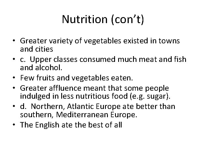 Nutrition (con’t) • Greater variety of vegetables existed in towns and cities • c.