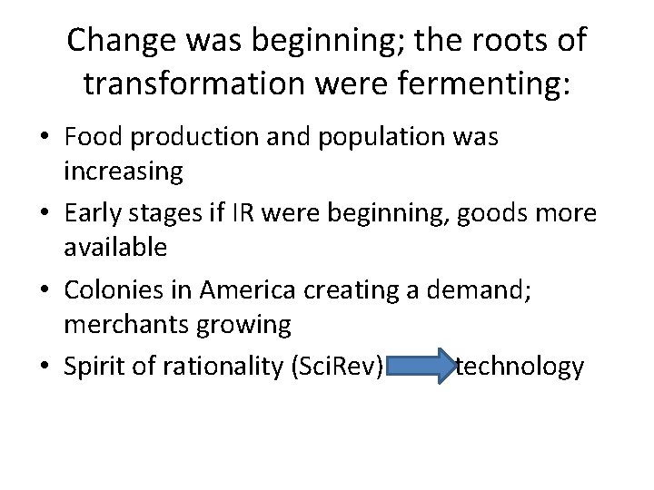 Change was beginning; the roots of transformation were fermenting: • Food production and population