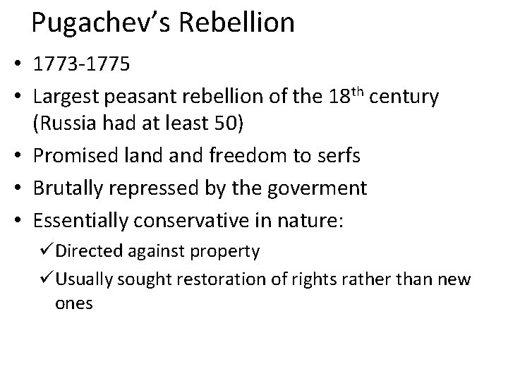 Pugachev’s Rebellion • 1773 -1775 • Largest peasant rebellion of the 18 th century