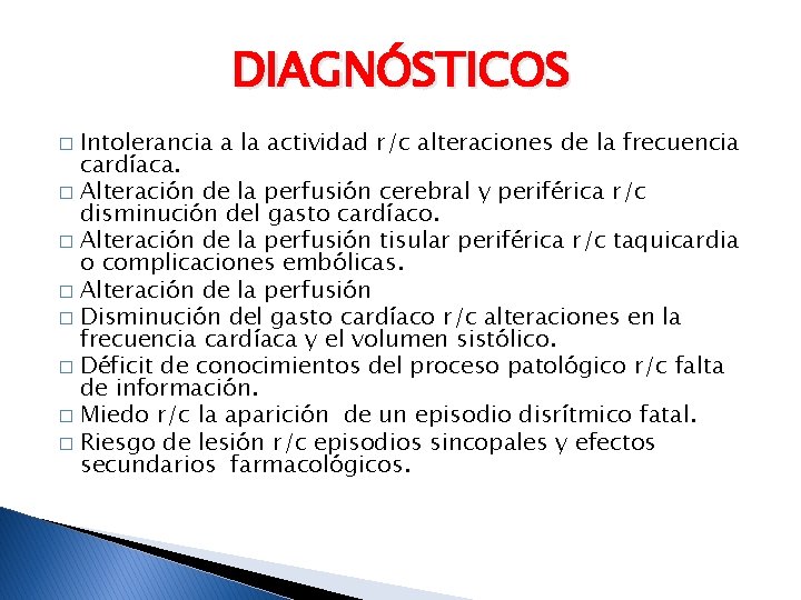 DIAGNÓSTICOS Intolerancia a la actividad r/c alteraciones de la frecuencia cardíaca. � Alteración de