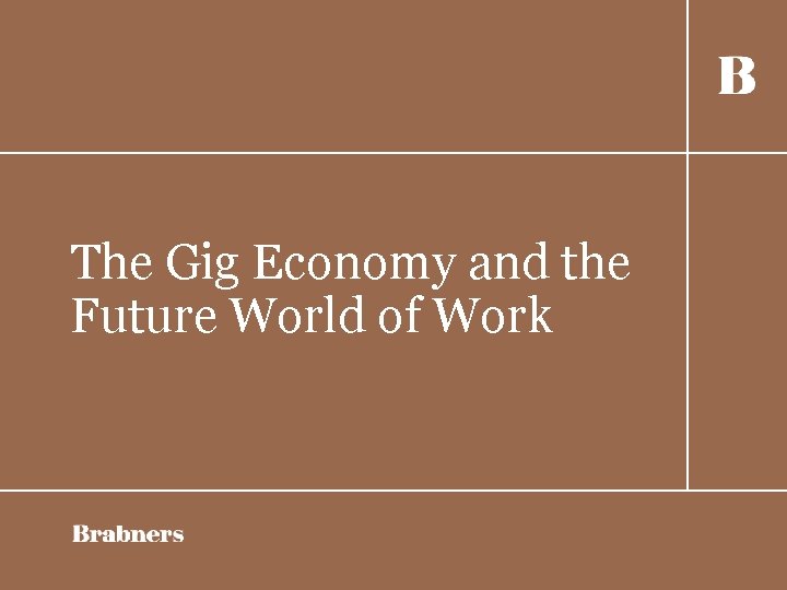 The Gig Economy and the Future World of Work 