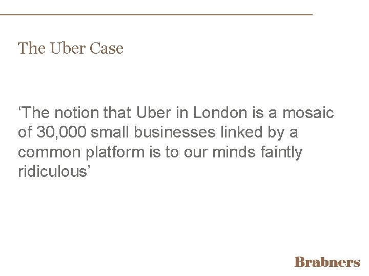 The Uber Case ‘The notion that Uber in London is a mosaic of 30,