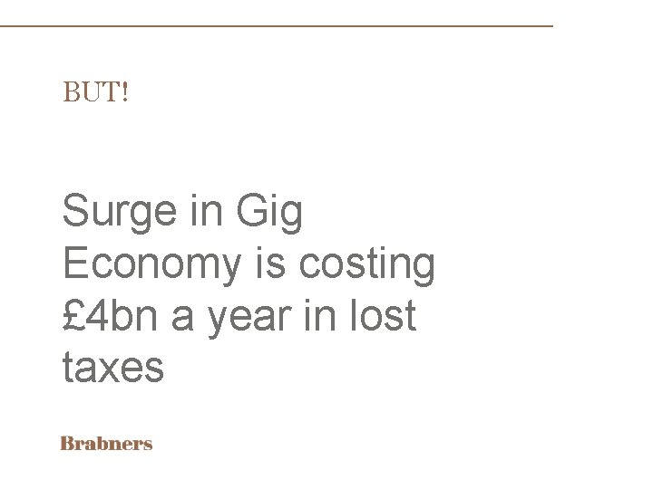 BUT! Surge in Gig Economy is costing £ 4 bn a year in lost