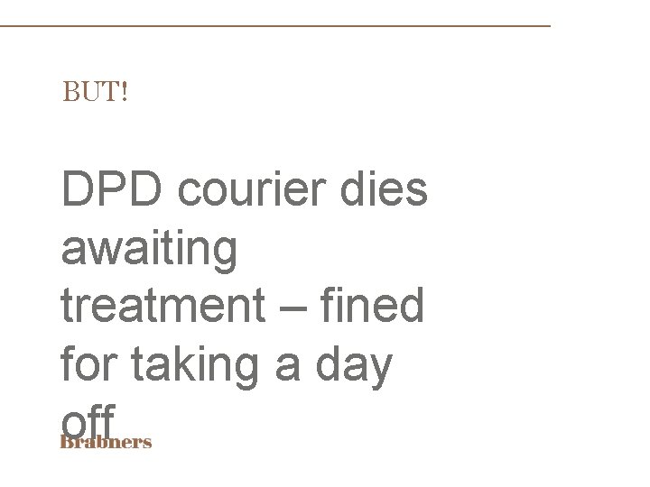 BUT! DPD courier dies awaiting treatment – fined for taking a day off 