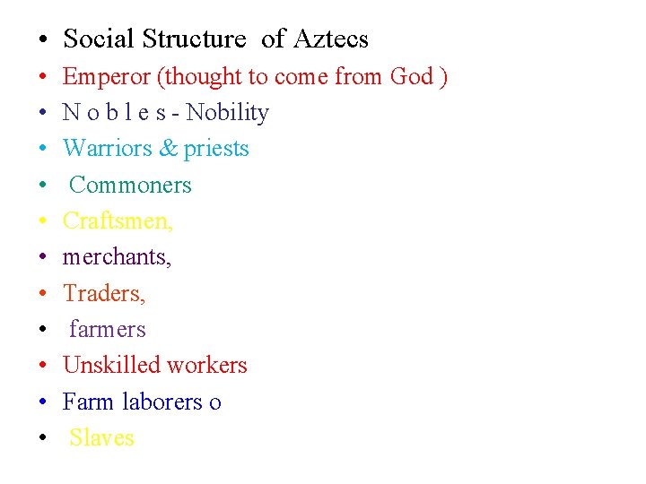  • Social Structure of Aztecs • • • Emperor (thought to come from