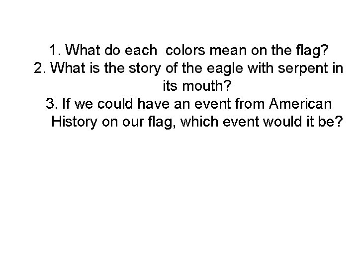 1. What do each colors mean on the flag? 2. What is the story
