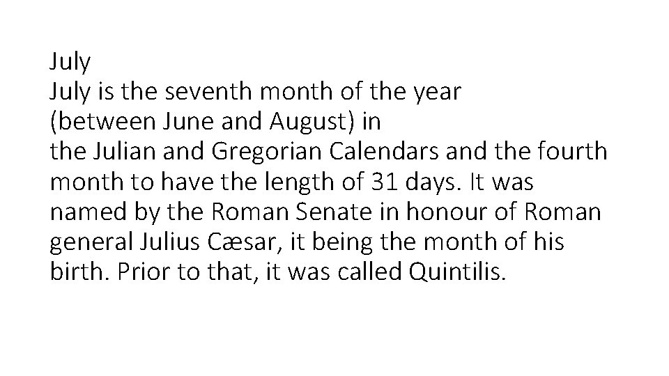 July is the seventh month of the year (between June and August) in the