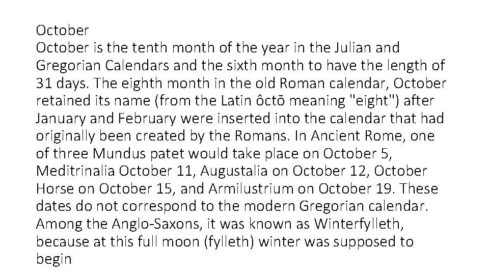 October is the tenth month of the year in the Julian and Gregorian Calendars