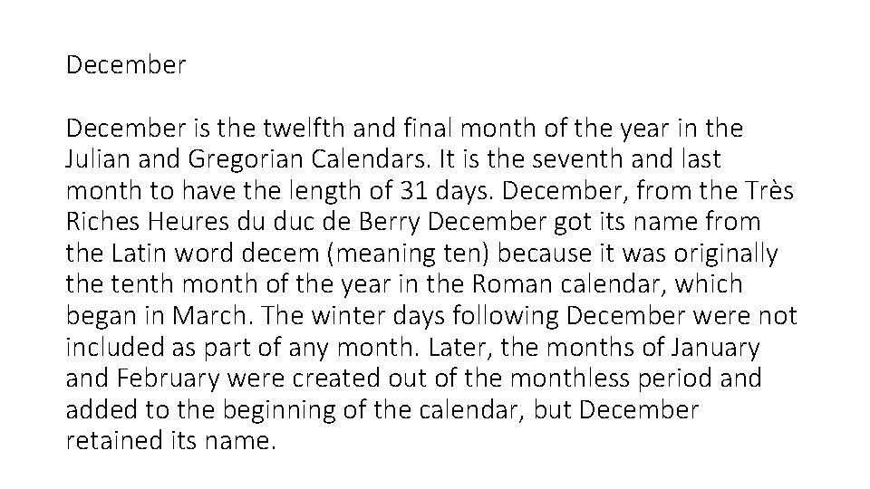 December is the twelfth and final month of the year in the Julian and