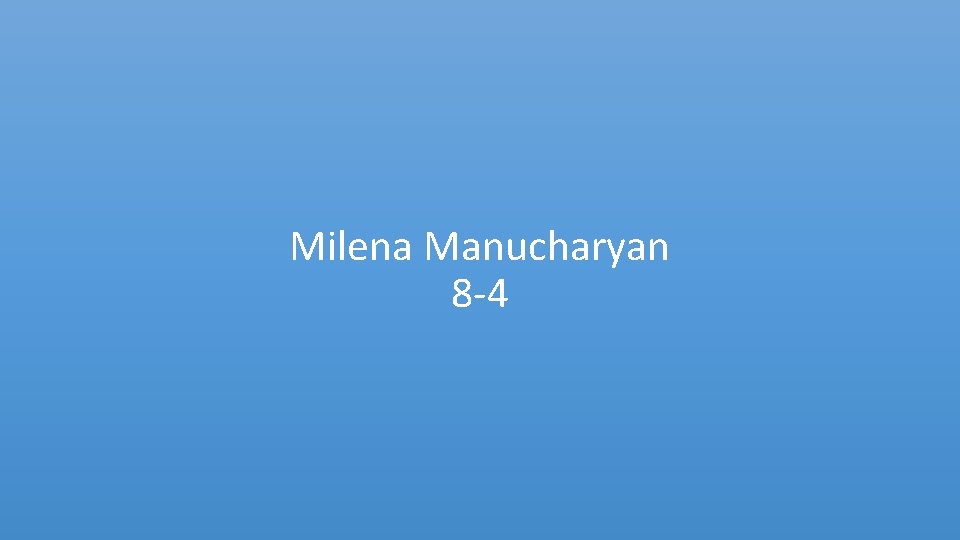 Milena Manucharyan 8 -4 