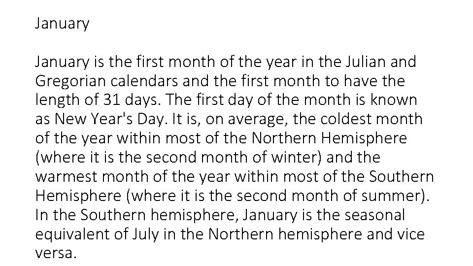 January is the first month of the year in the Julian and Gregorian calendars